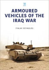 Armoured Vehicles of the Iraq War by David Reynolds Paperback Book