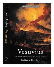 Darley, Gillian Vesuvius : the most famous volcano in the world / Gillian Darley