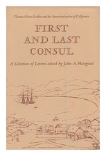 Larkin, Thomas Oliver (1802-1858) First And Last Consul: Larkin An