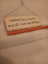 Wooden Sign , Diet Humour , All I Lost Was 30 Days Food Kitchen Restaurant 