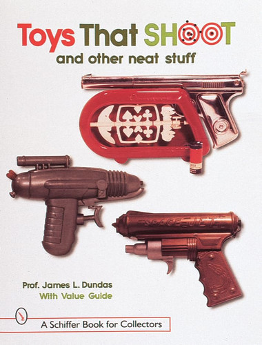 Toys that shoot schiffer book - shoot,