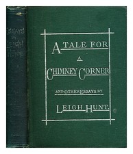 Hunt, James Henry Leigh A Tale für Chimney Corner, und Anderer Essays. From The