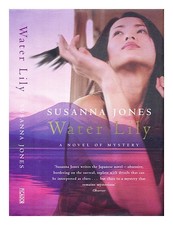 JONES, SUSANNA Water lily 2003 First Edition Hardcover