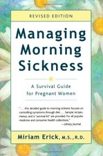 Managing Morning Sickness: A Survival Guide for Pregnant Women By Miriam Erick