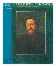 Lindsay, Jack (1900-1990) William Morris : his life and work / Jack Lindsay 1979