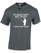 SO GOOD WITH MY ROD MENS T