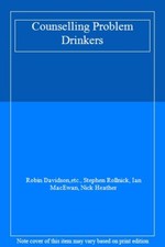 Counselling Problem Drinkers,Robin Davidson,etc., Stephen Rollnick, Ian MacEwan