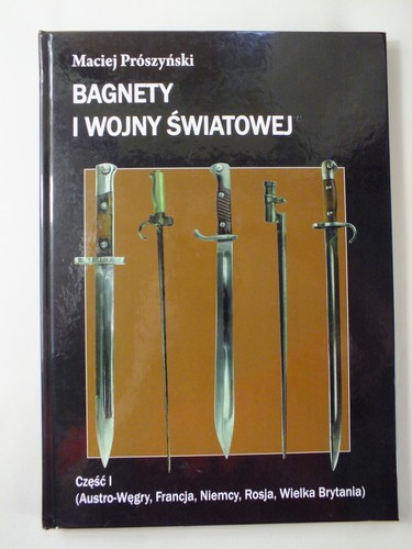 Bagnety wojny światowej - bagnety,