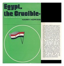 HOPKINS, HARRY Egypt, the Crucible : the Unfinished Revolution of the Arab World