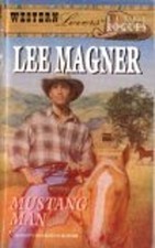 Mustang Man Western Lovers: Ranch Rogues #4 Lee Magner
