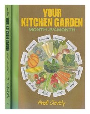 CLEVELY, A M Your kitchen garden: month-by-month Paperback