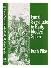 Pike, Ruth (1931 Penal servitude in early modern Spain / Ruth Pike 1983 First