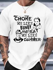 Choke Me Like Bundy Eat Me