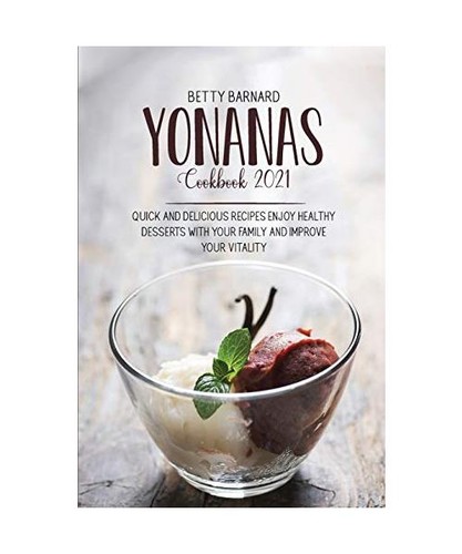 Yonanas cookbook 2021 quick - 2021:,