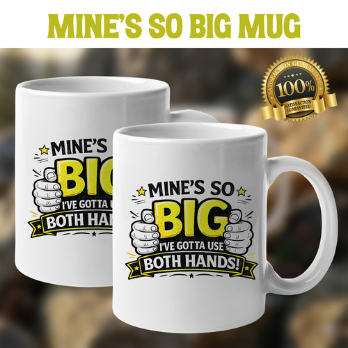 Mine big funny coffee - mine’s, so