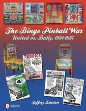 THE BINGO PINBALL WAR UNITED VS BALLY, 1951-1957 By Jeffrey Lawton - Hardcover