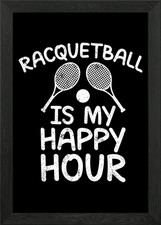 Racquetball is my happy Framed