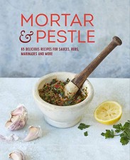 Mortar & Pestle: 65 delicious recip..., Small, Ryland P