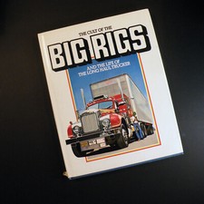 The Cult of the Big Rigs and the Life of the Long Haul Trucker • Hardback • 1979