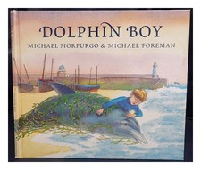 Morpurgo, MICHAEL Dolphin boy / Michael Morpurgo & Michael Foreman 2004 Hardcove
