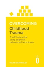 Overcoming Childhood Trauma by