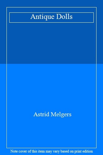 Antique dolls astrid melgers - dolls,astrid,