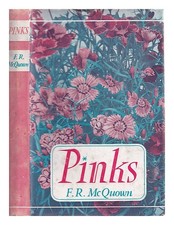 MCQUOWN, FRANK R. Pinks : selection & cultivation 1955 First Edition Hardcover