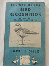 Bird Recognition: Volume One Sea-Birds and Waders by James Fisher First Edition