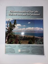 Paleoenvironments of Bear Lake, Utah and Idaho, and Its Catchment by Darrell S.