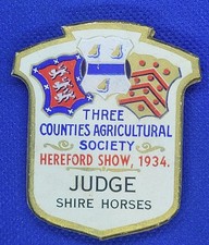 THREE COUNTIES AGRICULTURAL HEREFORD SHOW JUDGE SHIRE HORSES CARD BADGE 1934
