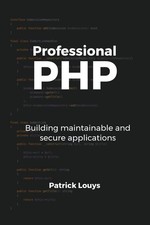 Professional PHP: Building maintainable and secure applications By Louys, Patri