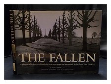GARFIELD, JOHN the fallen : a photographic journey through the war cemeteries an