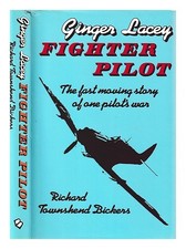 BICKERS, RICHARD TOWNSHEND Ginger Lacey - fighter pilot : the fast moving story