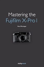 Mastering the Fujifilm X-Pro