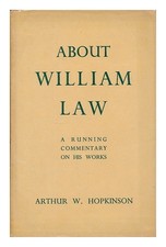 Hopkinson, Arthur W. (Arthur Fountain), (B.1874) About William Law: A Running Com