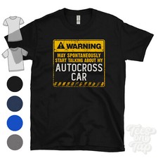 WARNING MAY SPONTANEOUSLY START TALKING ABOUT MY AUTOCROSS CAR T-SHIRT