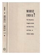 HUBEL, TERESA Whose India? : the independence struggle in British and Indian fic