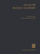 Atlas of Human Anatomy: Volumes 1-3 By Kiss, F. F. Kiss, J. Szentágothai,