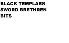 Warhammer 40K Black Templars Sword Brethren BITS