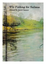 Chance, Jack Fly fishing for salmon / edited by Jack Chance 1979 Hardcover