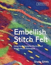 Embellish, Stitch, Felt: Using