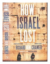 CRAMER, RICHARD BEN How Israel lost : the four questions at the heart of the Mid