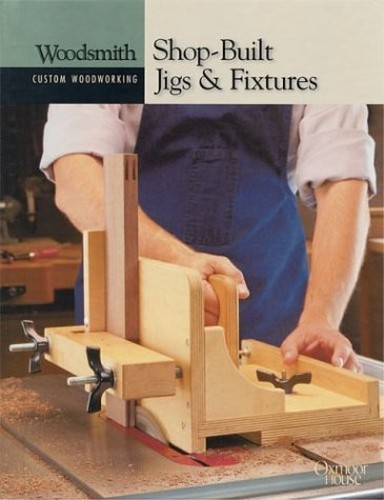 Shop built jigs and - and, fixtures