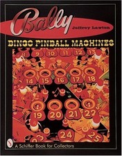 BALLY BINGO PINBALL MACHINES (SCHIFFER BOOK FOR By Jeffrey Lawton - Hardcover