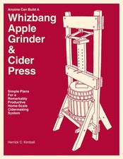 Anyone Can Build A Whizbang Apple Grinder & Cider Press