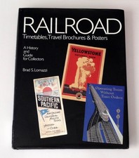 Railroad Timetables, Travel Brochures & Posters: A History and Guide for Col...