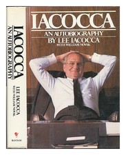 IACOCCA, Lee A. IACOCCA : an Autobiography / Lee iacocca with William Novak 1984