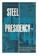 MCCONNELL, GRANT Steel and the Presidency, 1962 1963 First Edition Paperback