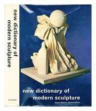 MAILLARD, ROBERT. WADIA, BETTINA New dictionary of modern sculpture 1971 First E