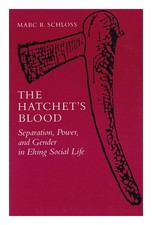 SCHLOSS, MARC R. The Hatchet's Blood : Separation, Power, and Gender in Ehing So